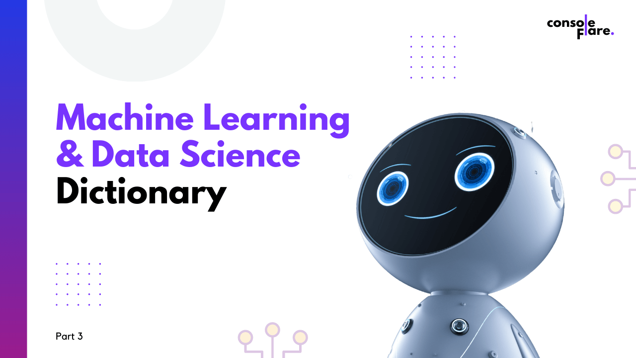 Machine Learning & Data Science Dictionary – Part 3