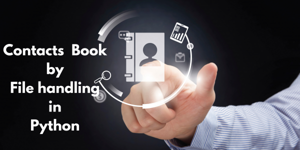 File Handling: Create your contacts book in a notepad in 7 steps