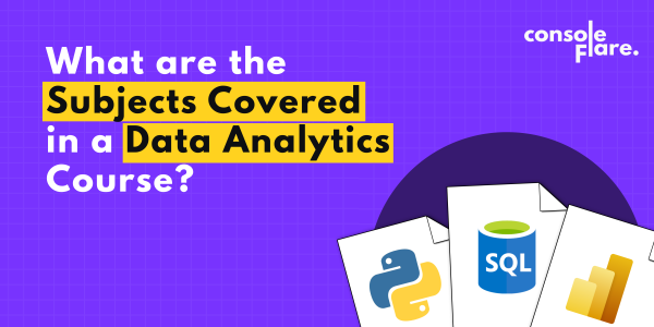 What are the Subjects Covered in a Data Analytics Course?