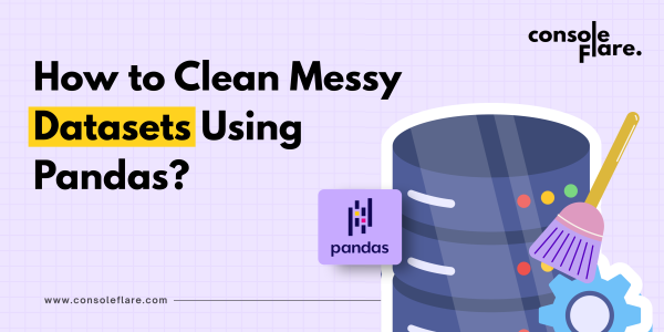 How to Clean Messy Datasets Using Pandas?