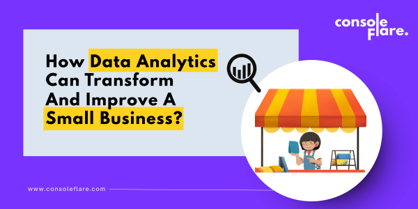 How Data Analytics Can Transform and Improve a Small Business?